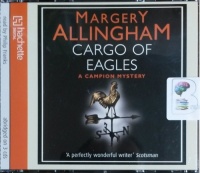 Cargo of Eagles written by Margery Allingham performed by Philip Franks on CD (Abridged)